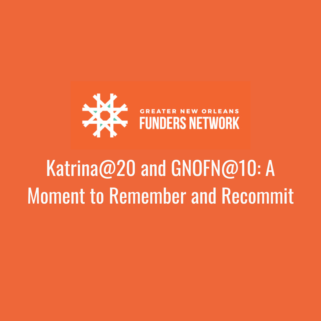 Katrina@20 and GNOFN@10: A Moment to Remember and Recommit