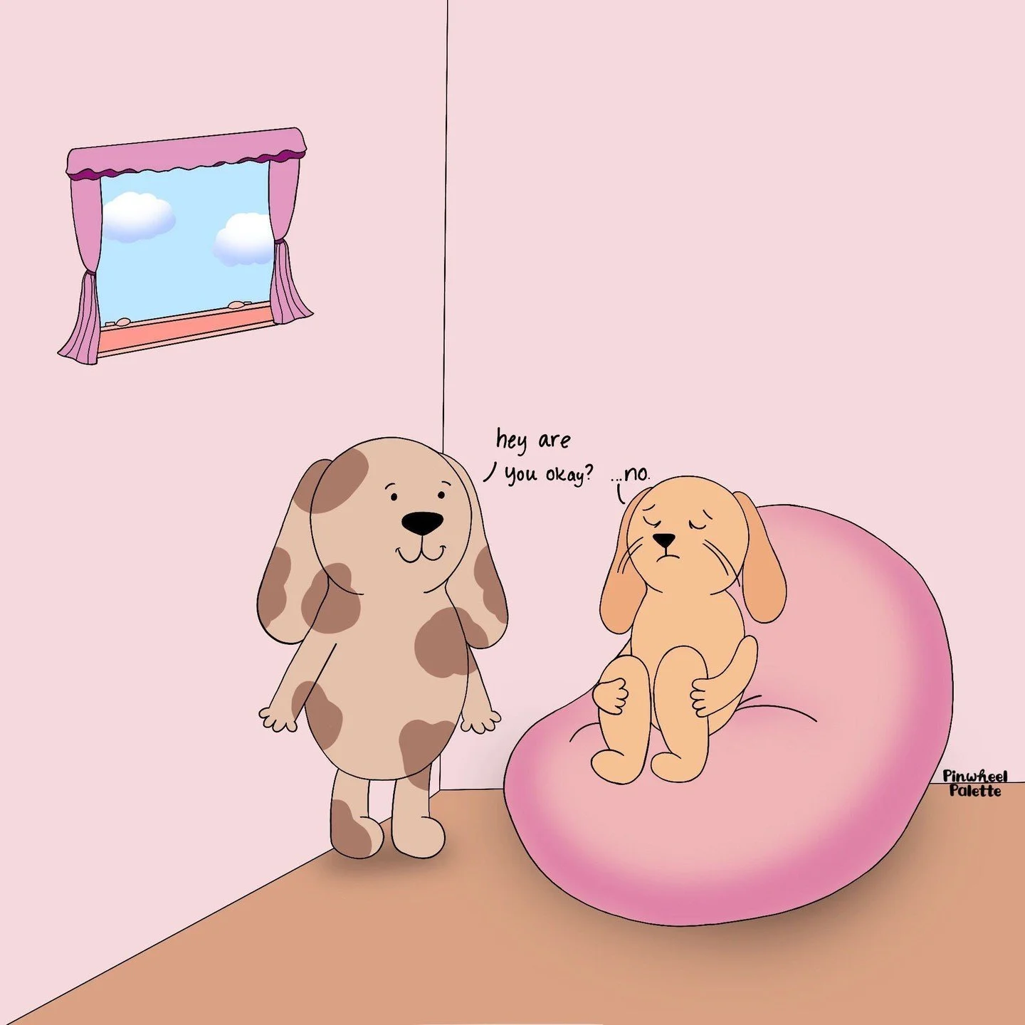To all of the listeners, and to those learning how to listen, you are always appreciated!

Dog: &quot;Hey are you okay?&quot;
Bunny: &quot;No.&quot;
Dog: &quot;Do you want to talk about it?&quot;
Bunny: &quot;No.&quot;
Dog: &quot;Do you want me to le