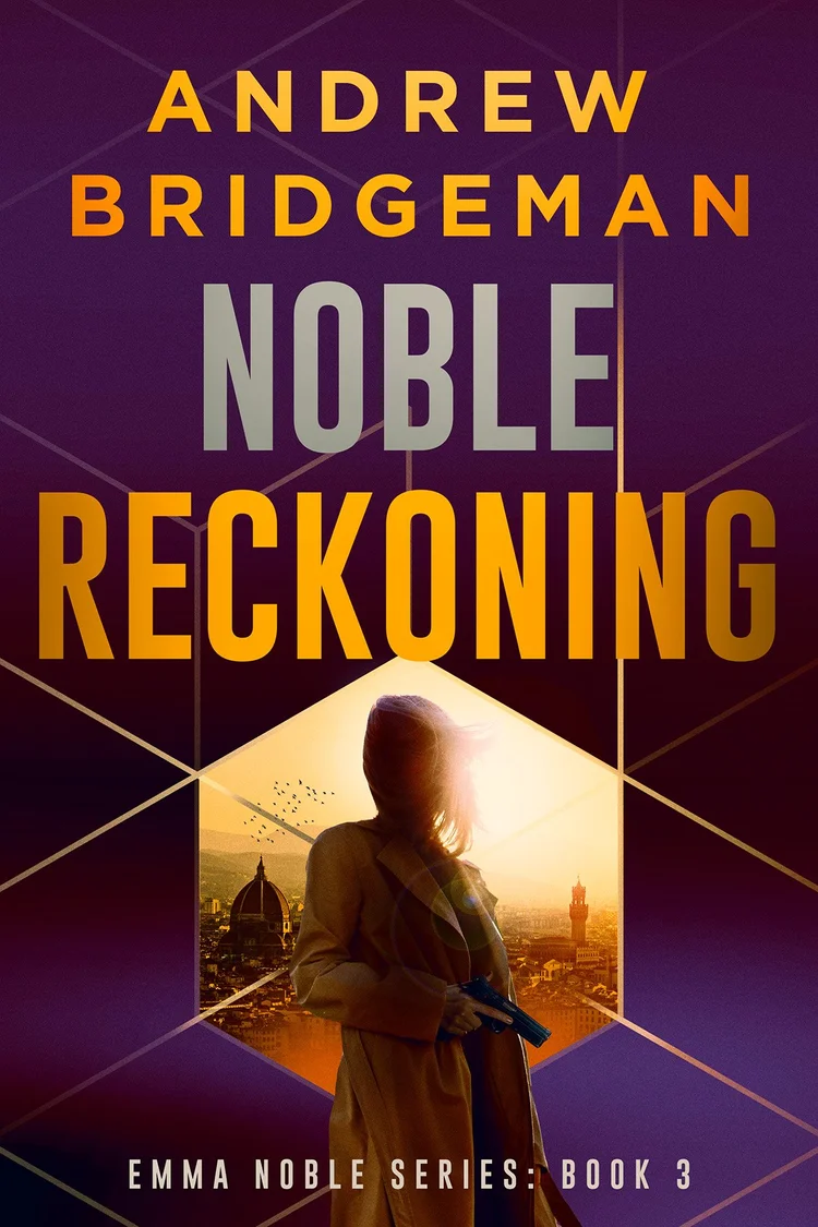 Noble Reckoning by Andrew Bridgeman &mdash; book three of the Emma Noble Thriller Series