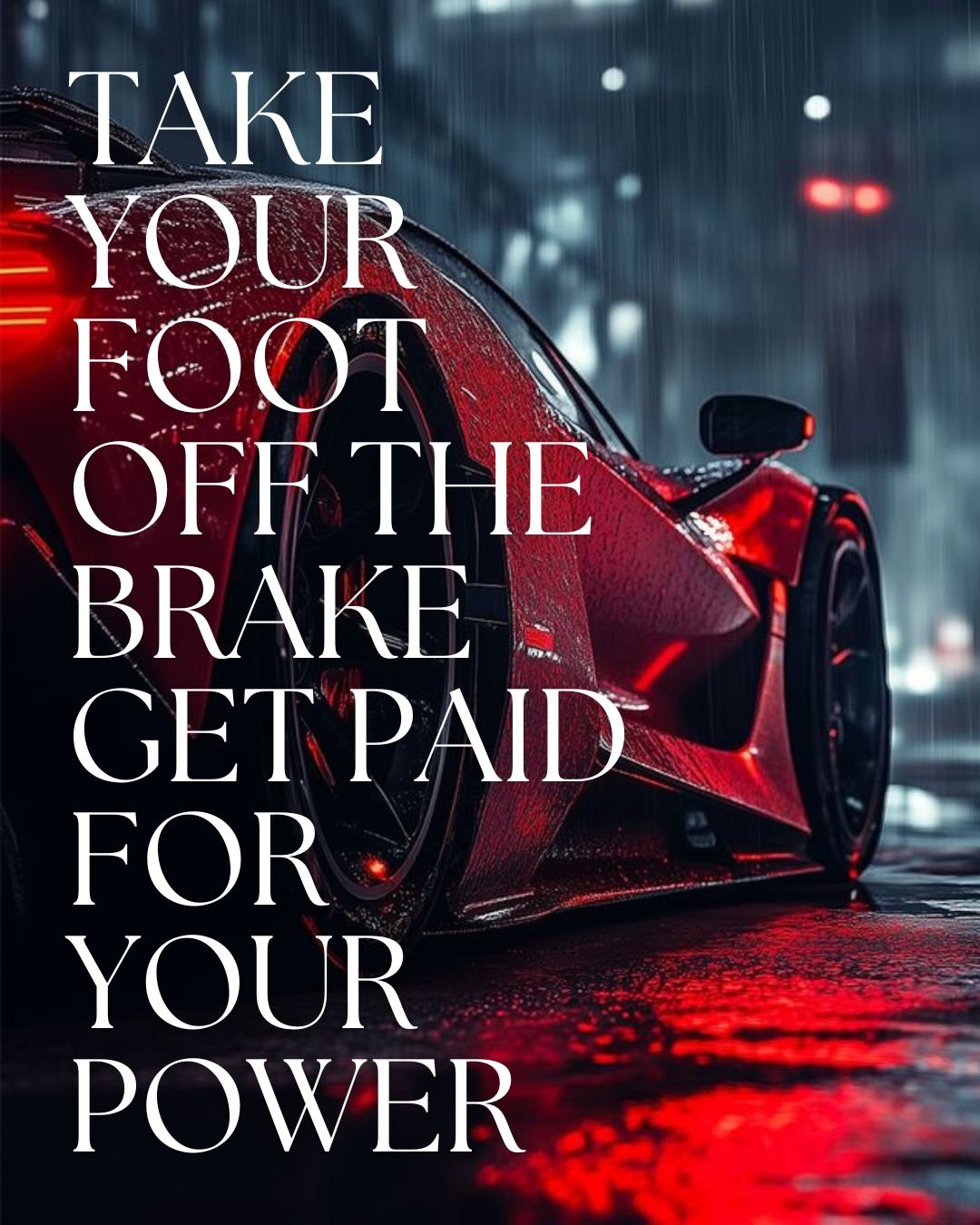 Take Your Foot Off the Brake: Get Paid for Your Power