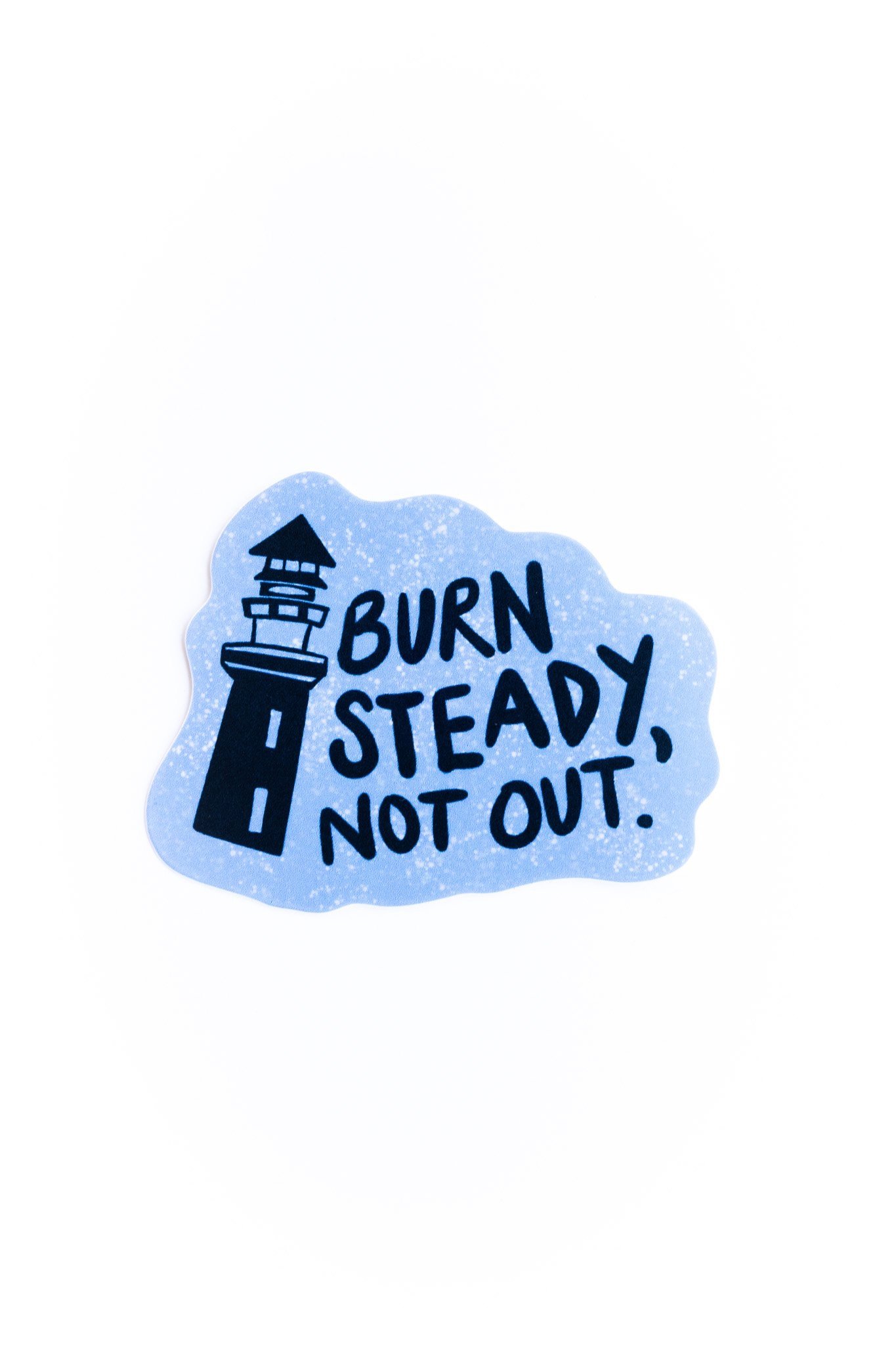 Burn Steady, Not Out - Mental Health Awareness Sticker