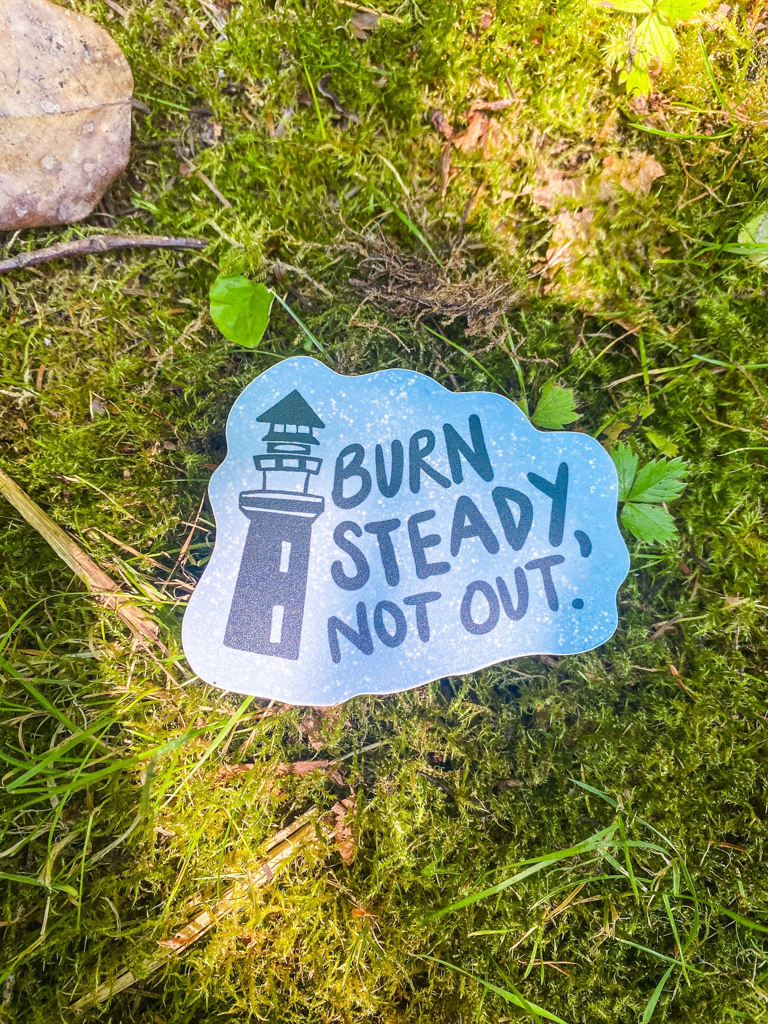 Burn Steady, Not Out - Mental Heath Awareness Sticker