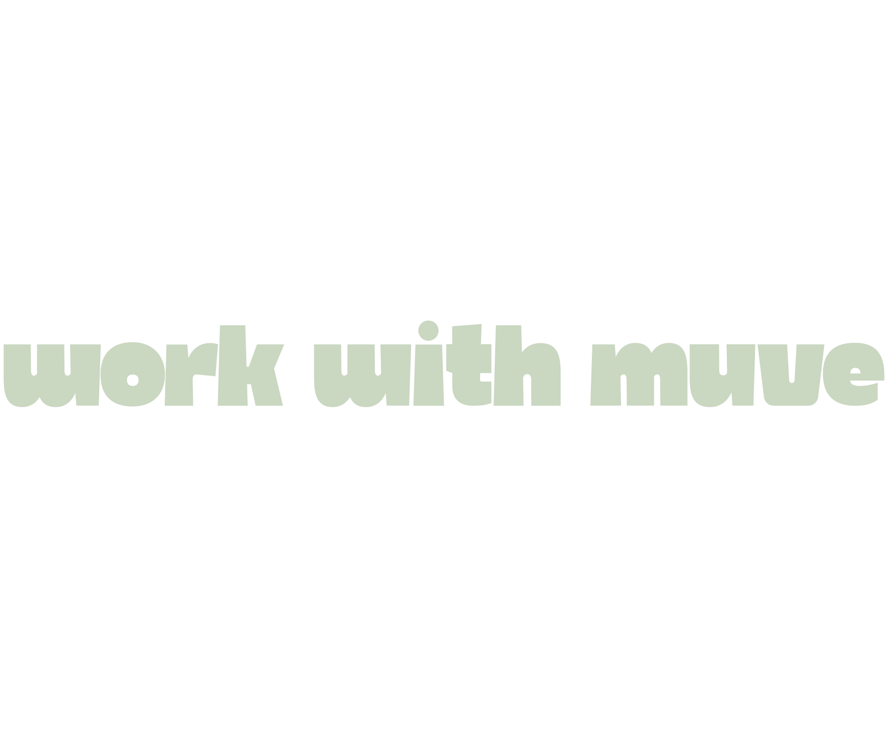 Text graphic with the phrase 'work with mueva' in large, light green letters on a black background.