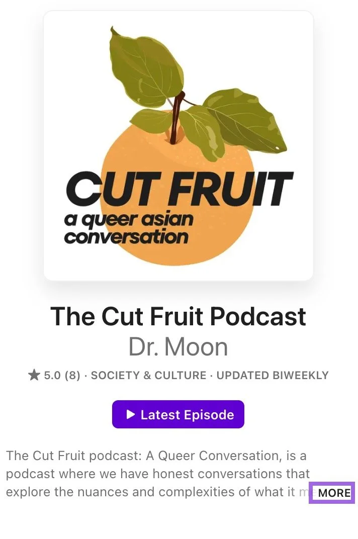 Image of Cut Fruit: A Queer Asian Conversation - Podcast by Dr. Moon