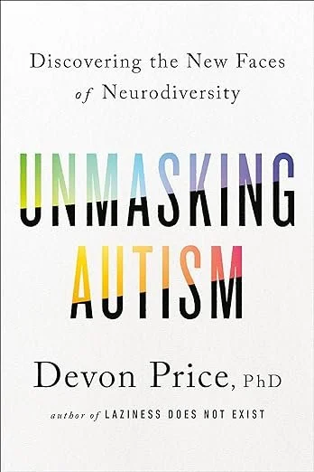 Cover of Unmasking Autism, Devon Price