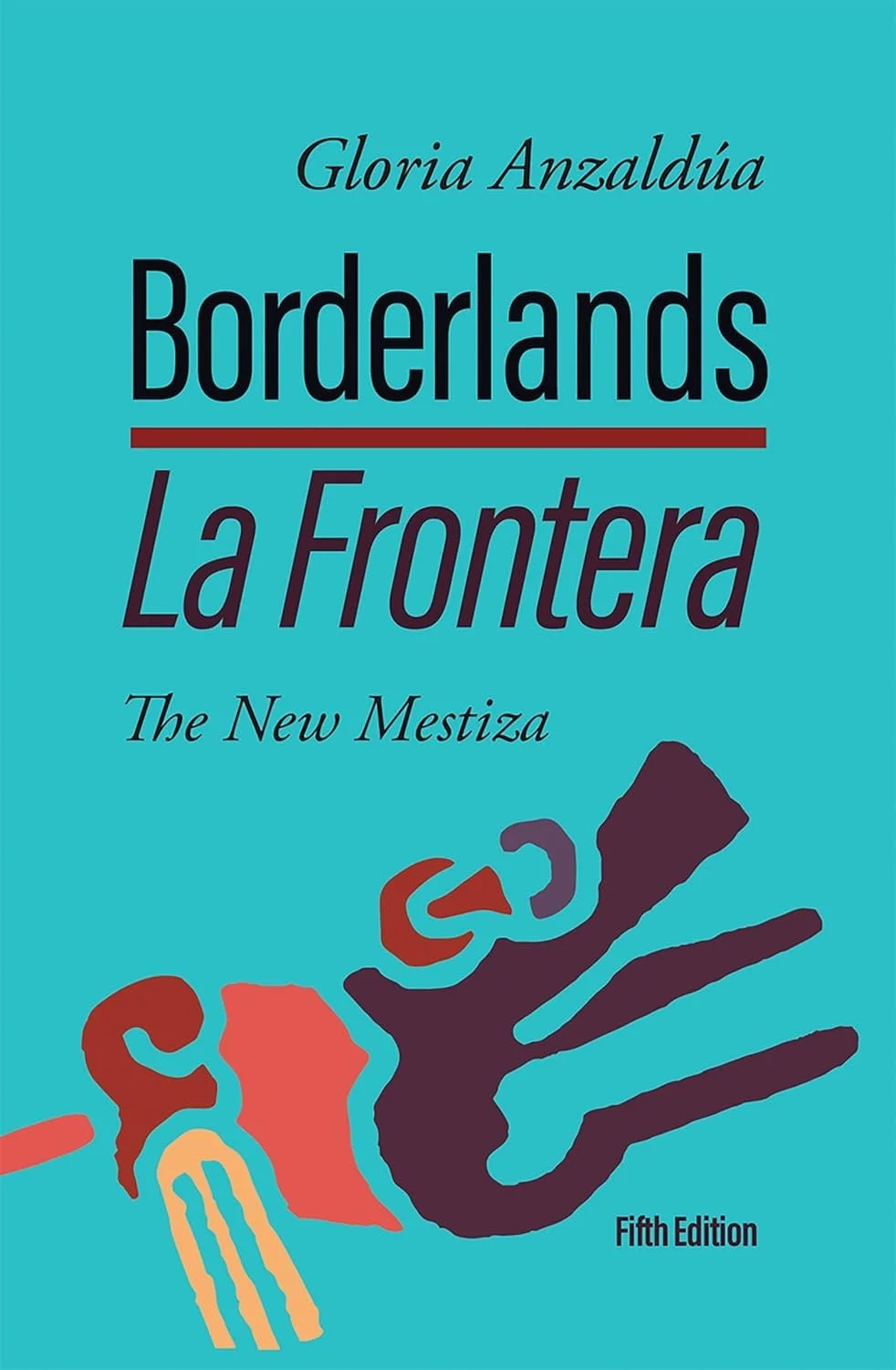 Cover of Borderlands La Frontera, The New Mestiza by Gloria Anzaldua