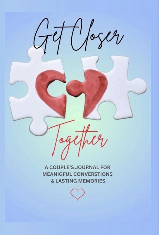 Get Closer Together  - A Couple's Journal For Meaningful Connections & Lasting Memories