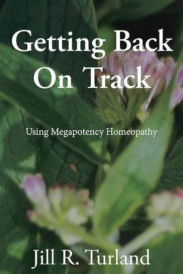Book cover titled 'Getting Back On Track: Using Megapotency Homeopathy' by Jill R. Turland, featuring a close-up of green leaves and pink flowers in the background.