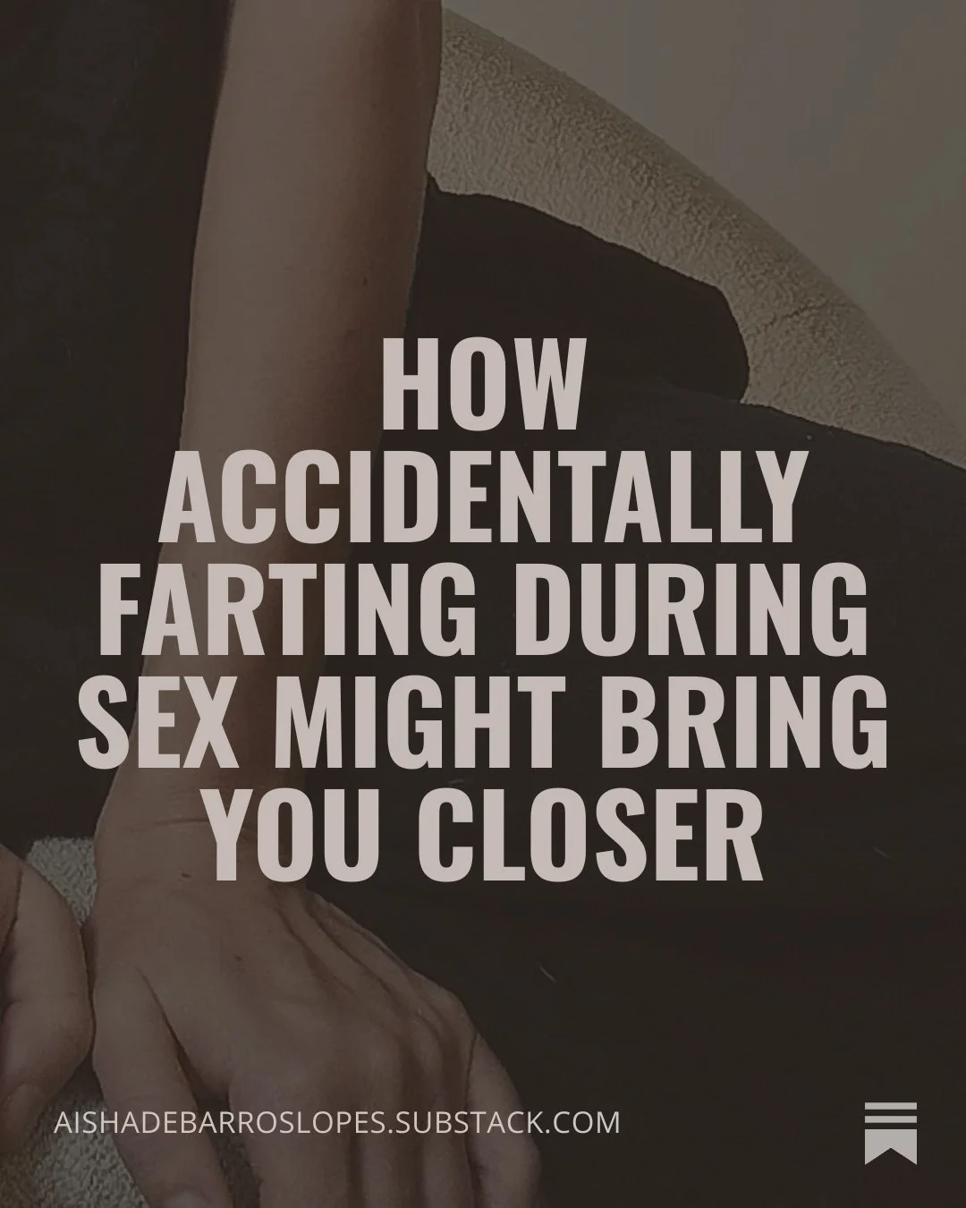 How Accidentally Farting During Sex Might Bring You Closer