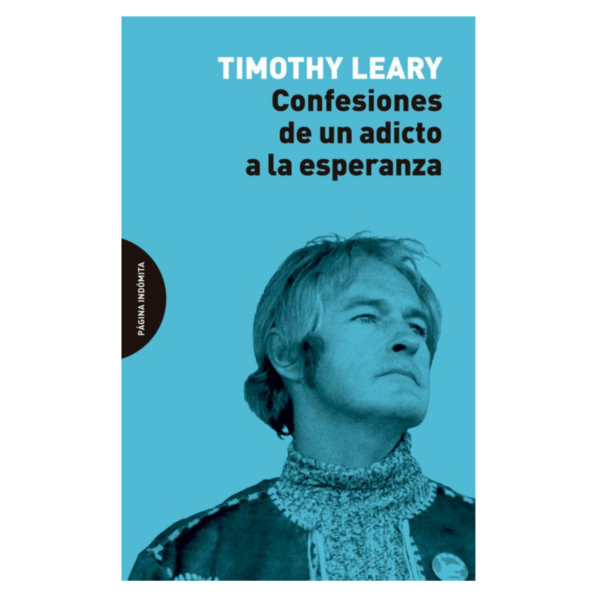 Confesiones de un adicto a la esperanza - Timothy Leary