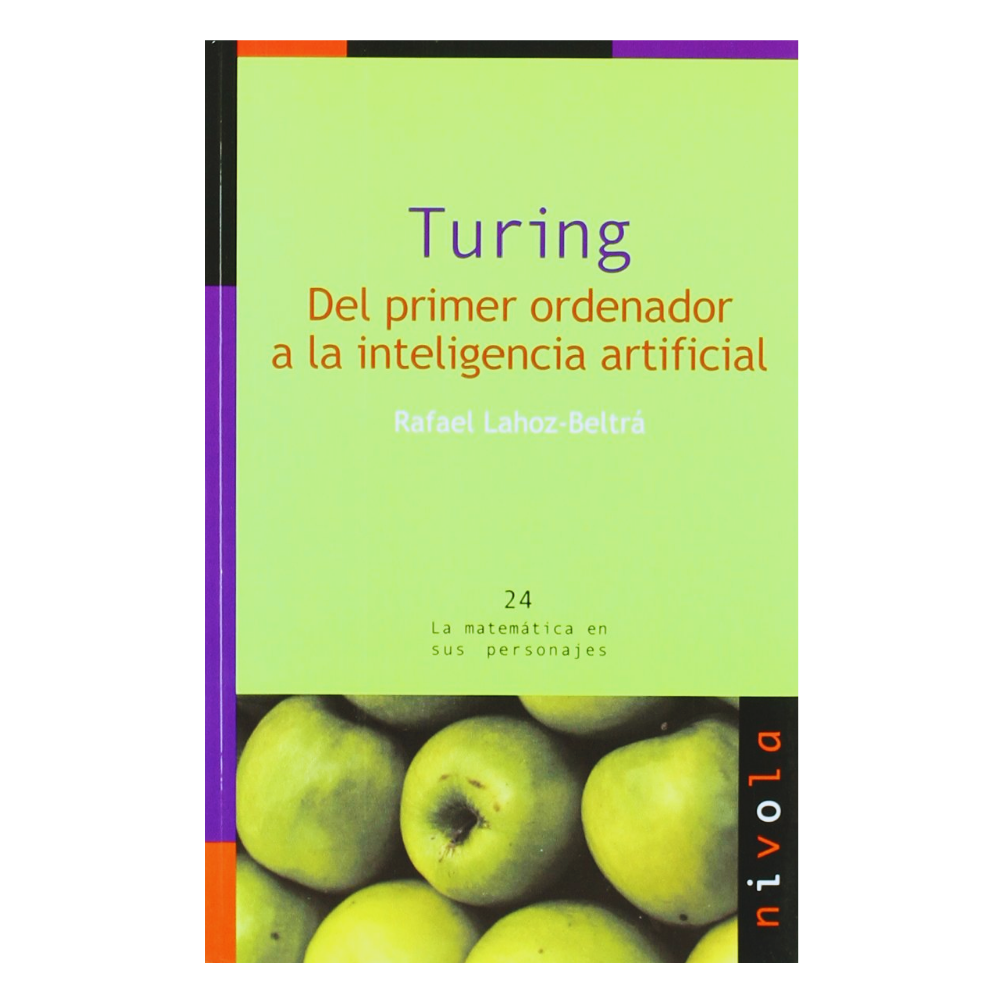 Turing: Del primer ordenador a la inteligencia artificial - Rafael Lahoz-Beltrá
