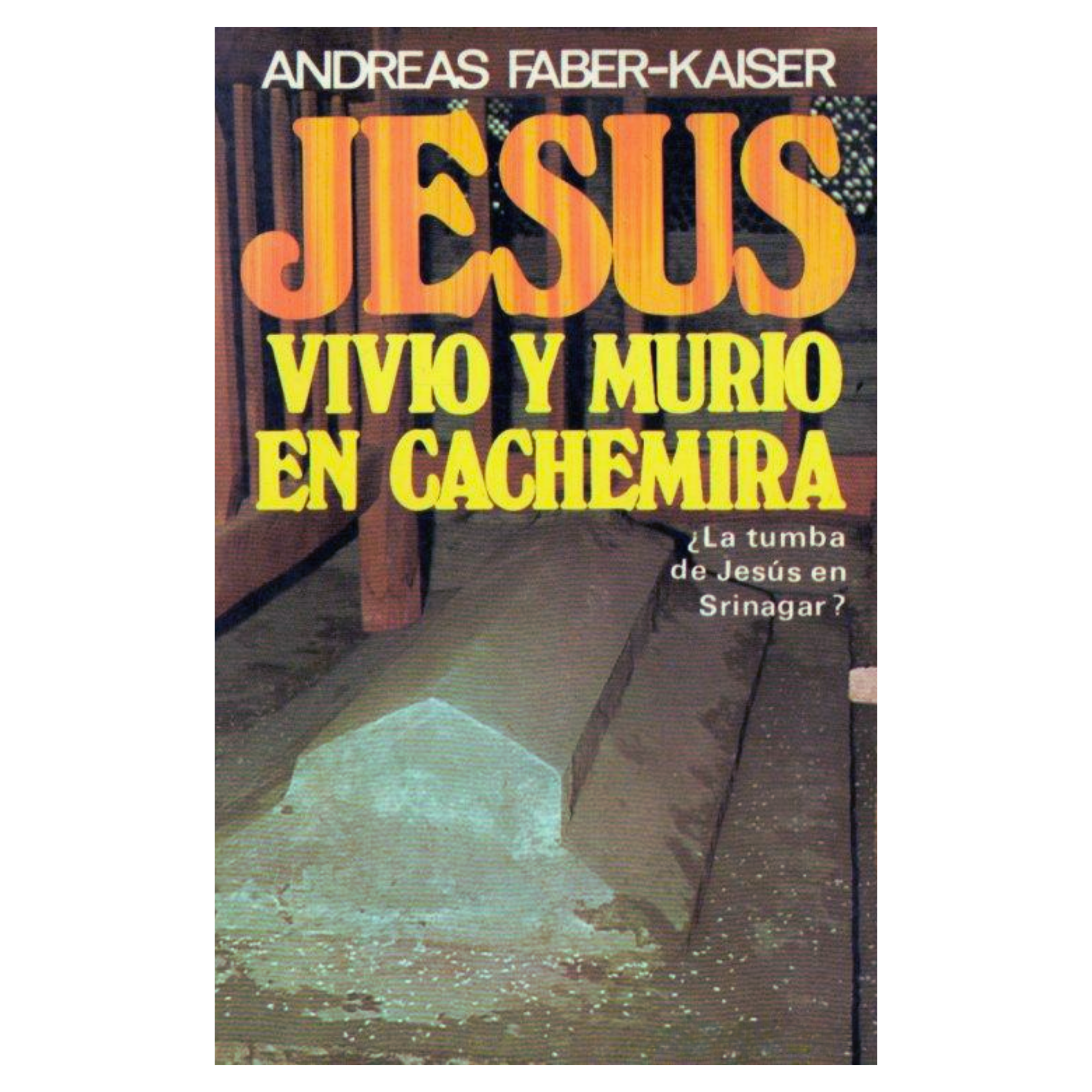 Jesús vivió y murió en Cachemira - Andreas Faber-Kaiser