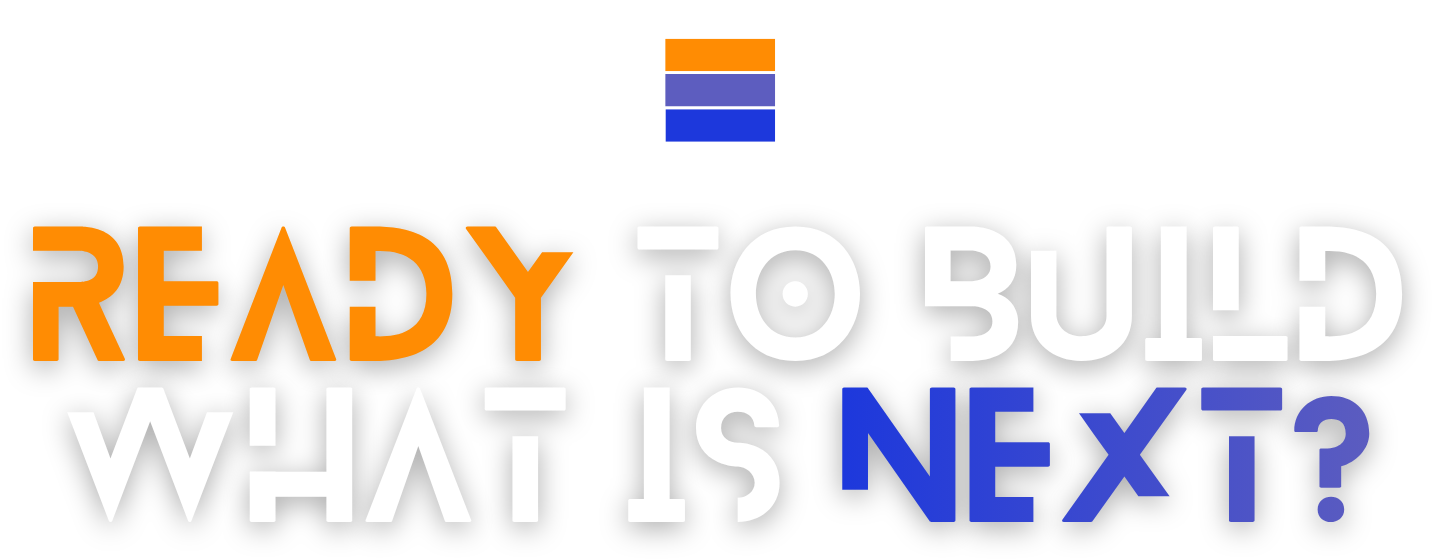 Text on a black background reads, "Ready to build what is next?" with the words "Ready" in orange, and "what is next?" in blue.