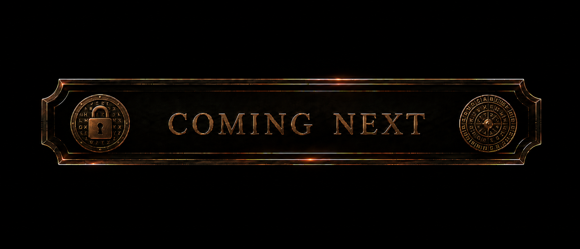 A digital, metallic sign with the words 'Coming Next' in the center, flanked by a locked cipher on the left and a cipher dial on the right, all on a black background.