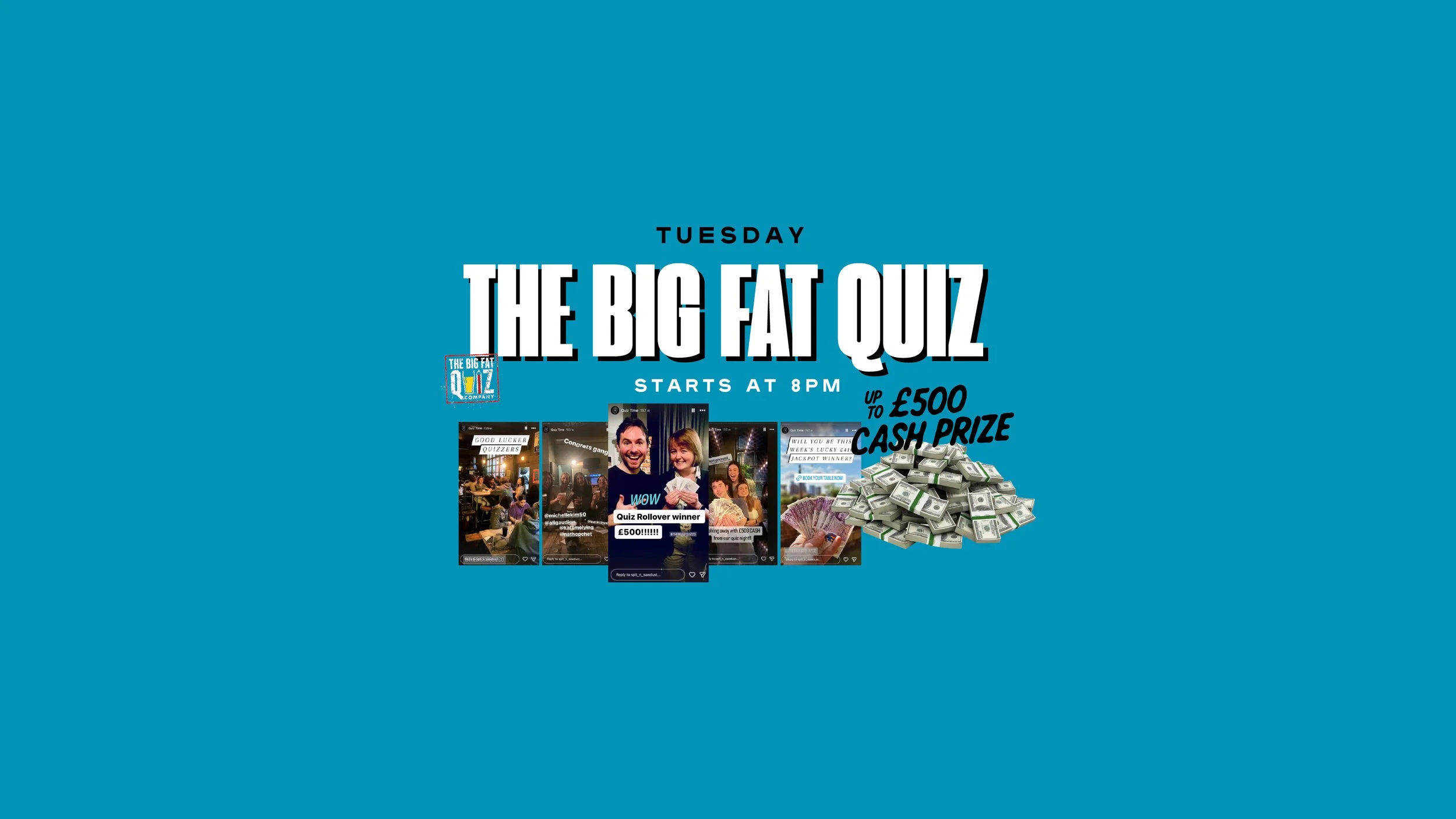Promotion for The Big Fat Quiz, a quiz event starting at 8 pm on Tuesday, with cash prizes up to 500 pounds, featuring images of people, quiz questions, and stacks of cash.