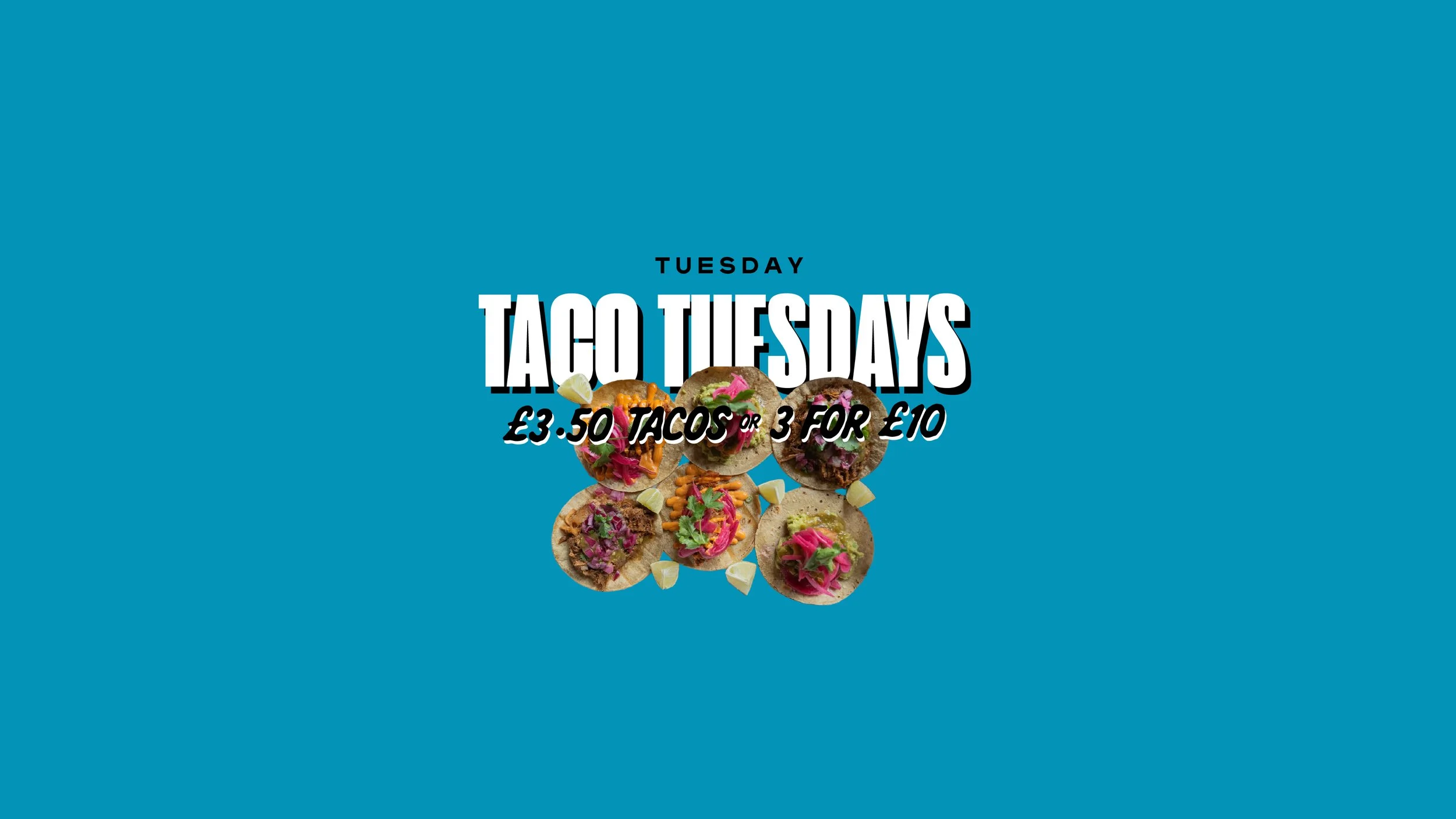 Blue background poster advertising Tuesday tacos for £3.50 each or three for £10, with images of various tacos filled with meats, vegetables, and garnishes.