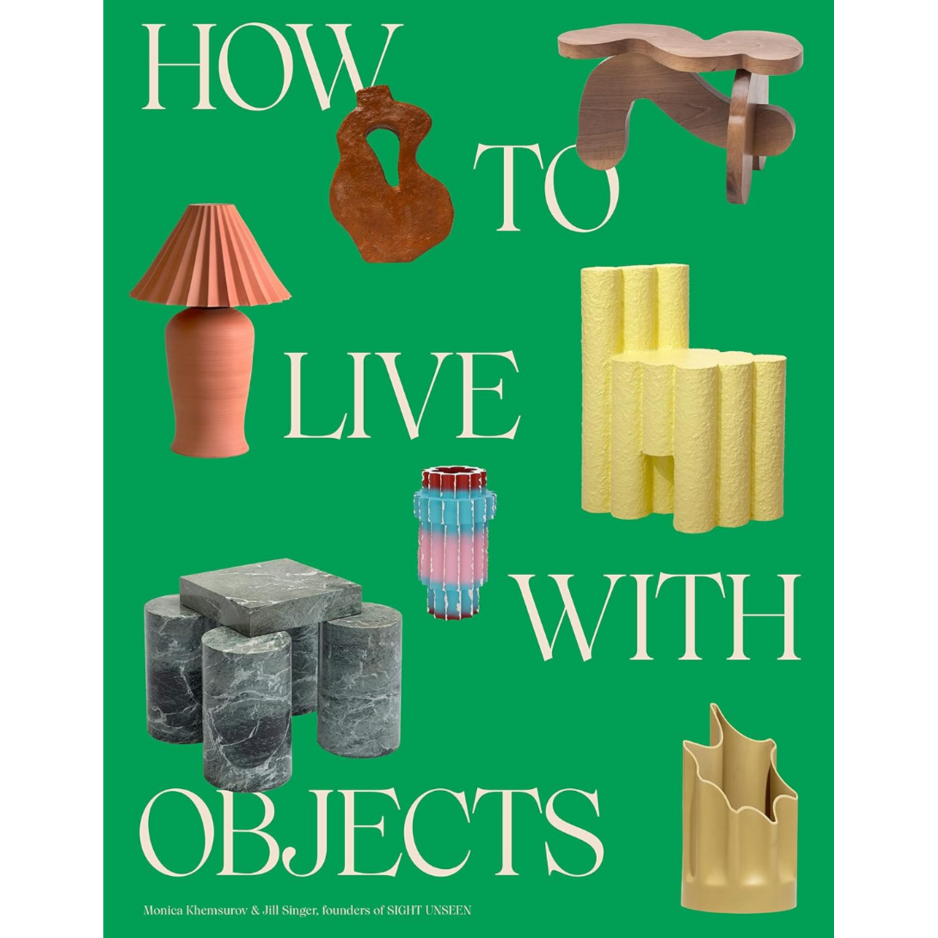 How to Live with Objects: A Guide to More Meaningful Interiors