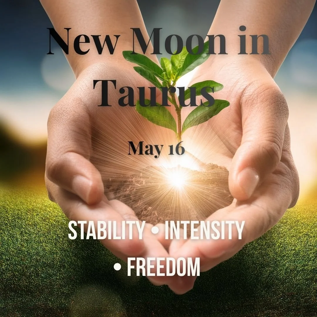 New Moon in Taurus May 16th 2026. 