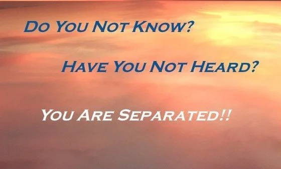 Sunrise sky with orange and pink clouds and text in blue and white reading, 'Do You NOT Know? HAVE YOU NOT HEARD? YOU ARE SEPARATED!!'.