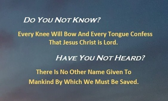 Deep blue sky before dawn with biblical truth that "every knee will bow and every tongue confess that Jesus Christ is Lord" and proclaiming "there is no other name given to mankind by which we must be saved."