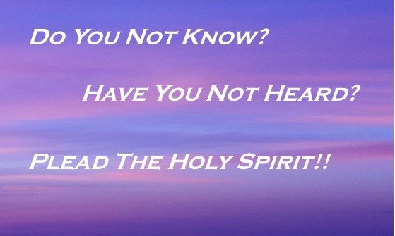 Inspirational quote on a purple and pink sunrise gradient background reading, "Do You Not Know? Have You Not Heard? Plead The Holy Spirit!!"