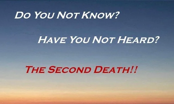 A sunrise sky with text that reads: "Do You Not Know? Have You Not Heard? THE SECOND DEATH!!"