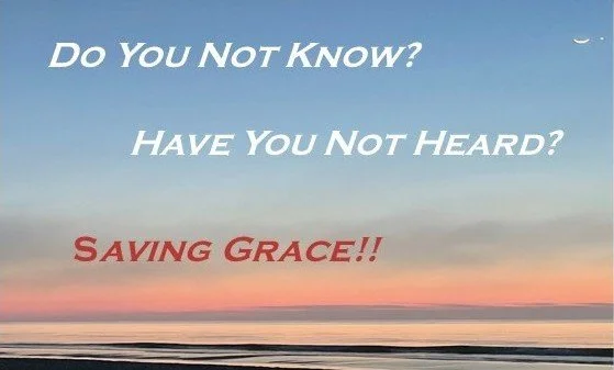 A sunrise over the ocean with the sky transitioning from blue to pink and orange hues, and a caption that reads, 'Do You Not Know? Have You Not Heard? SAVING GRACE!!' in white and red text.