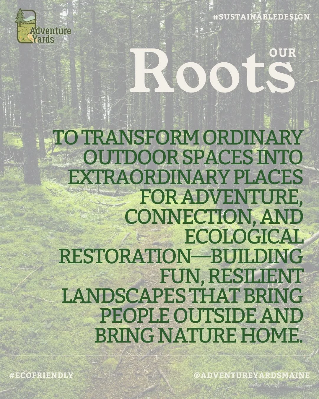 We believe the outdoors should be more than a view &mdash; it should be an experience.

At Adventure Yards, we&rsquo;re on a mission to transform ordinary outdoor spaces into extraordinary places for adventure, connection, and ecological restoration.
