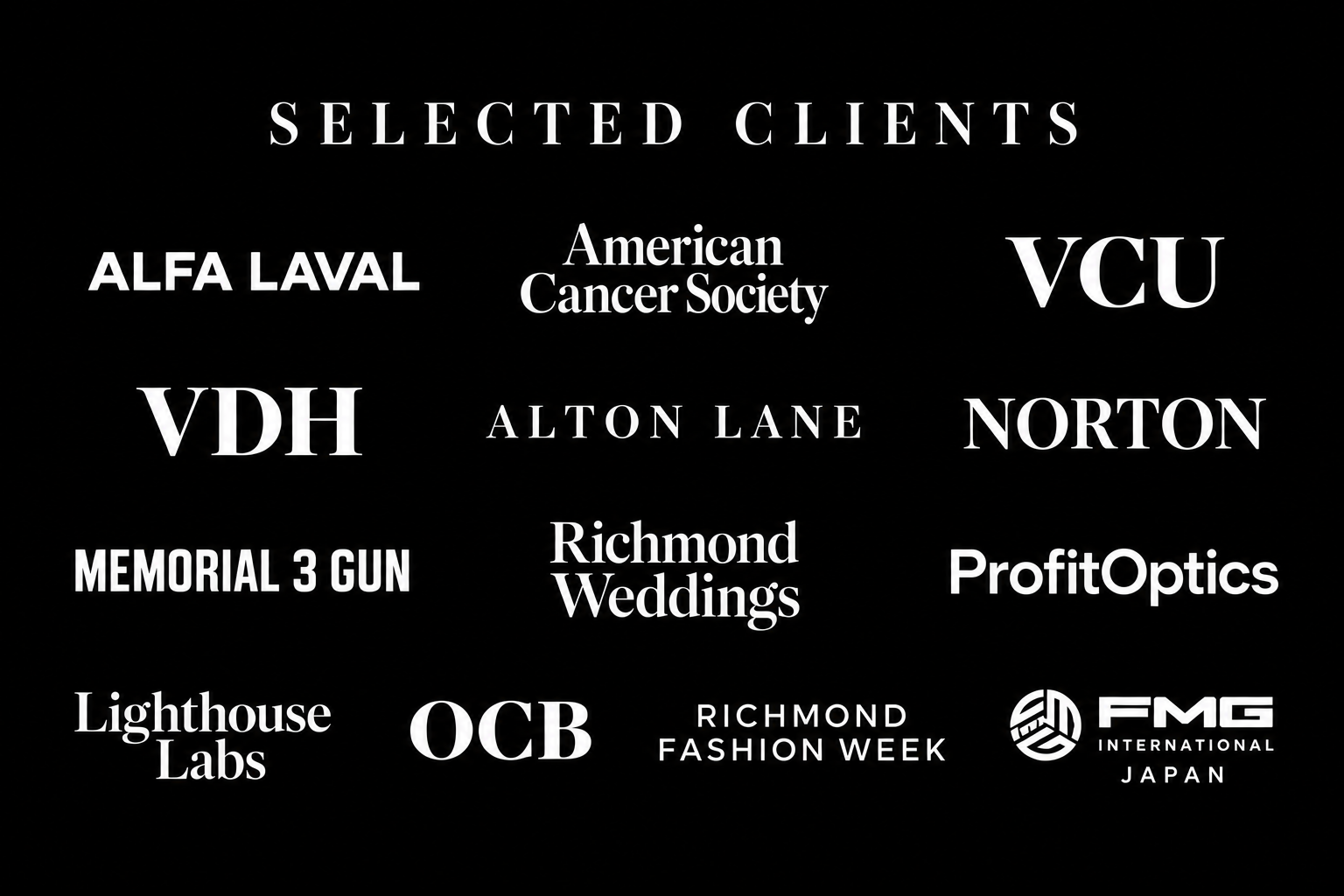 Selected JAWFOX clients: Alfa Laval, American Cancer Society, VCU, VDH, Alton Lane, Norton, Memorial 3 Gun, Richmond Weddings, ProfitOptics, Lighthouse Labs, OCB, Richmond Fashion Week and FMG International Japan.