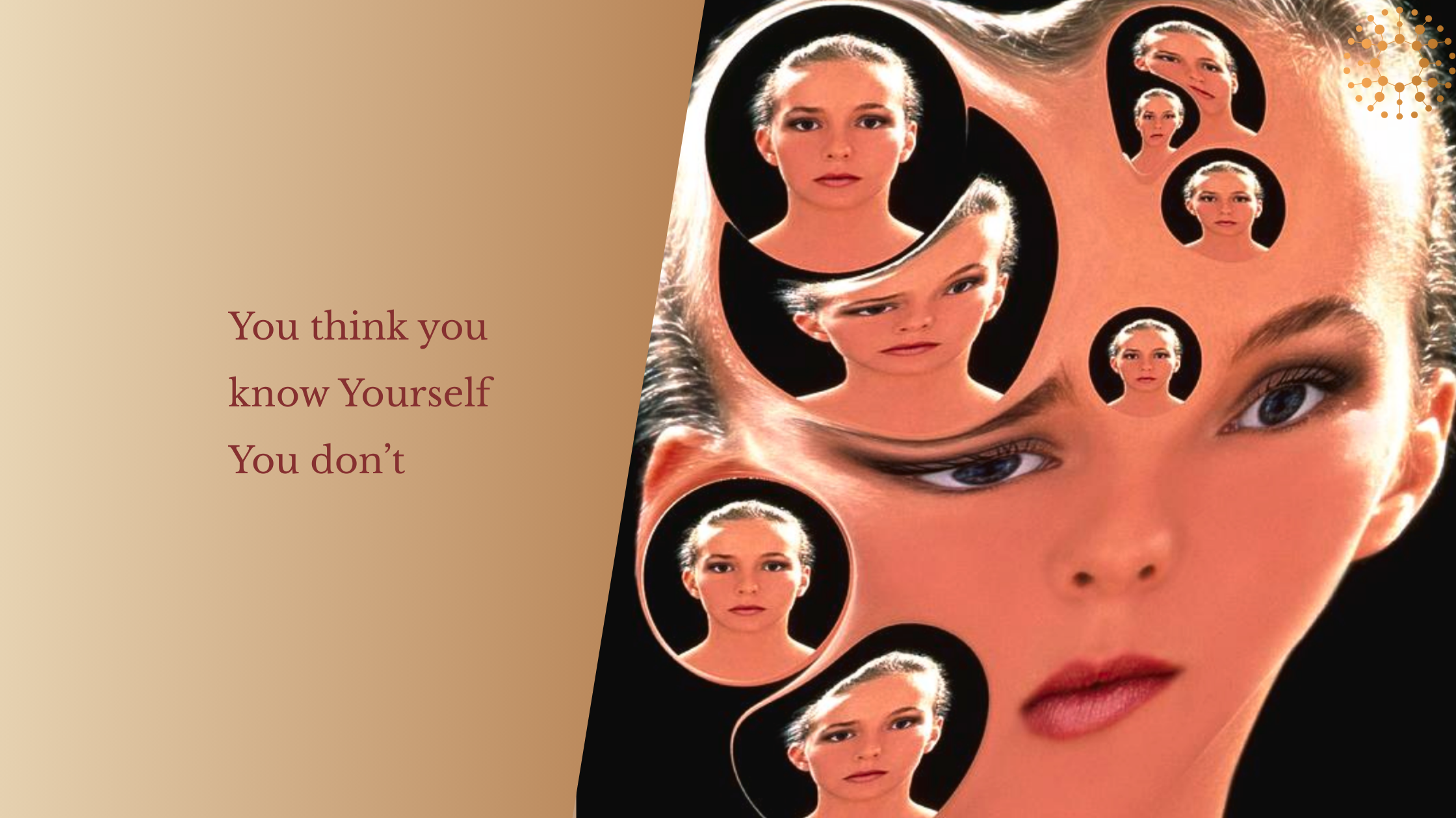 You Think You Know Yourself. You Don't