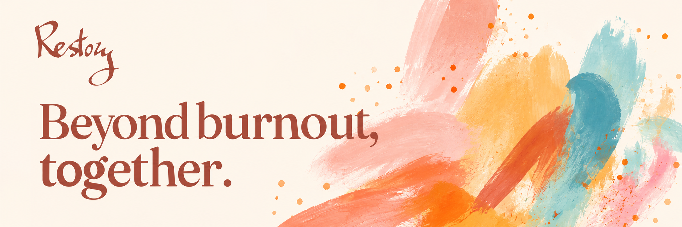 Inspirational quote reading 'Beyond burnout, together' beside colorful abstract painted brush strokes.