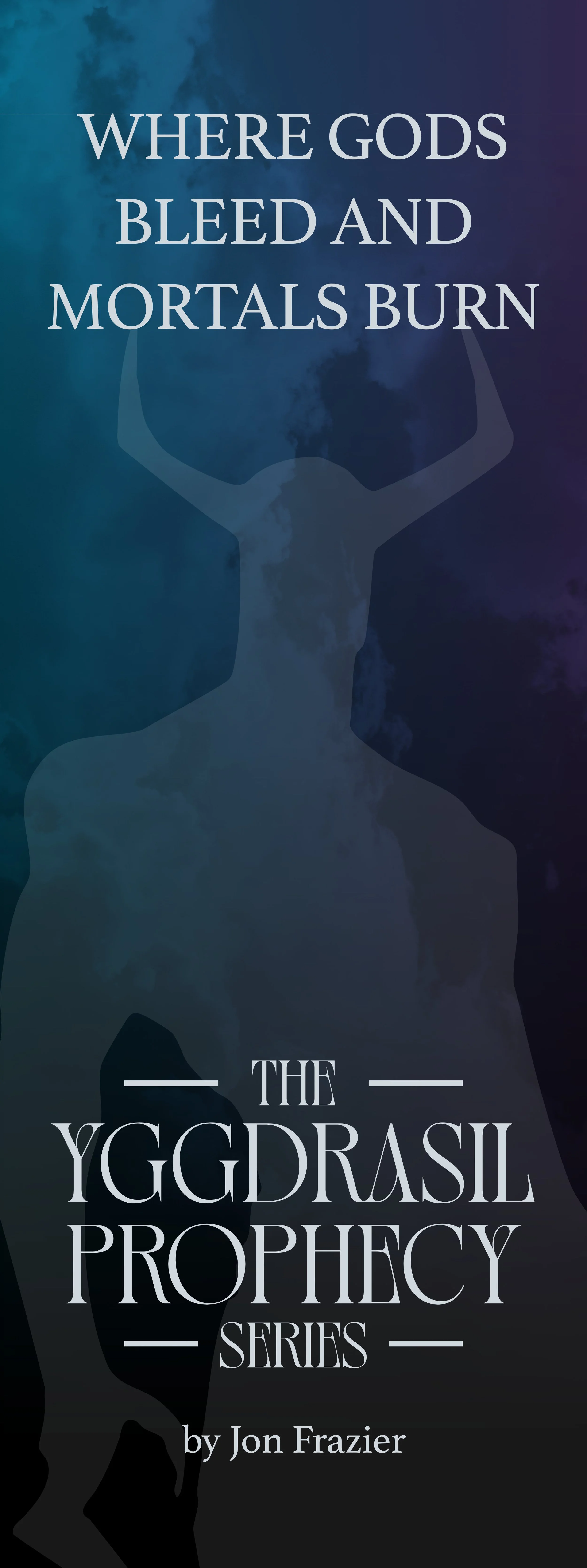 Book cover titled 'The Yggdrasil Prophecy Series' by Jon Frazier, with a silhouette of a person with arms raised, set against a dark, cloudy background.