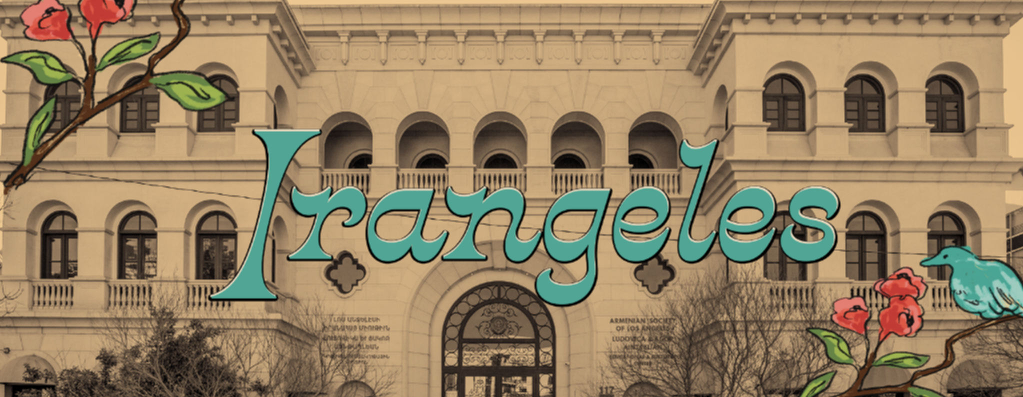 Building facade with "Irangeles" text overlaid, featuring arches and windows, along with drawn flowers and a bird illustration.