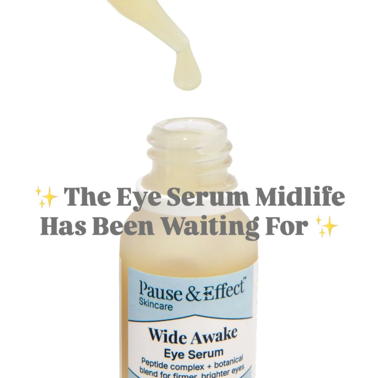 Launching soon: Wide Awake Eye Serum &mdash; your new go-to for brighter, smoother, less-puffy eyes. Powered by Eyeliss&reg;, Argireline&reg;, and Hyaluronic Acid, it targets the signs of estrogen-depleted skin where they show first. Lightweight, fas