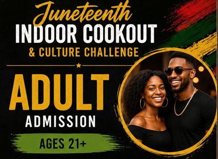 Adult Admission (21+) - Juneteenth Indoor Cookout & Culture Challenge