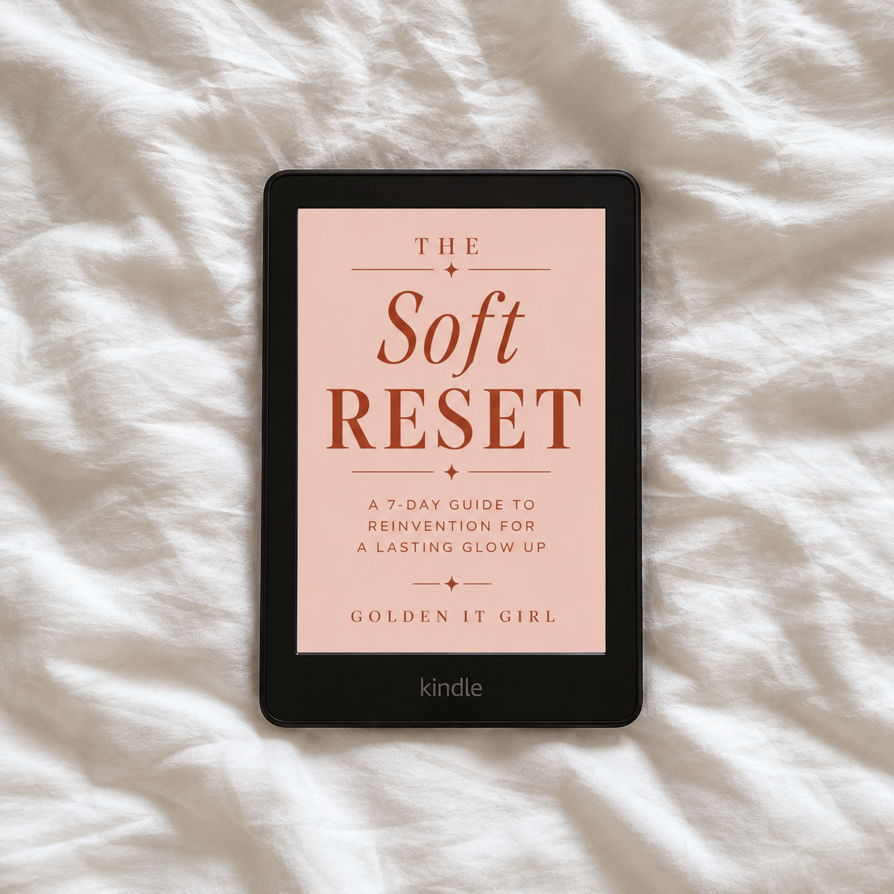 The Soft Reset: A 7-Day Guide to Reinvention for a Lasting Glow-Up