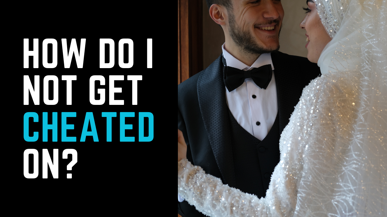 Ep 33 | "How do I not get cheated on?"