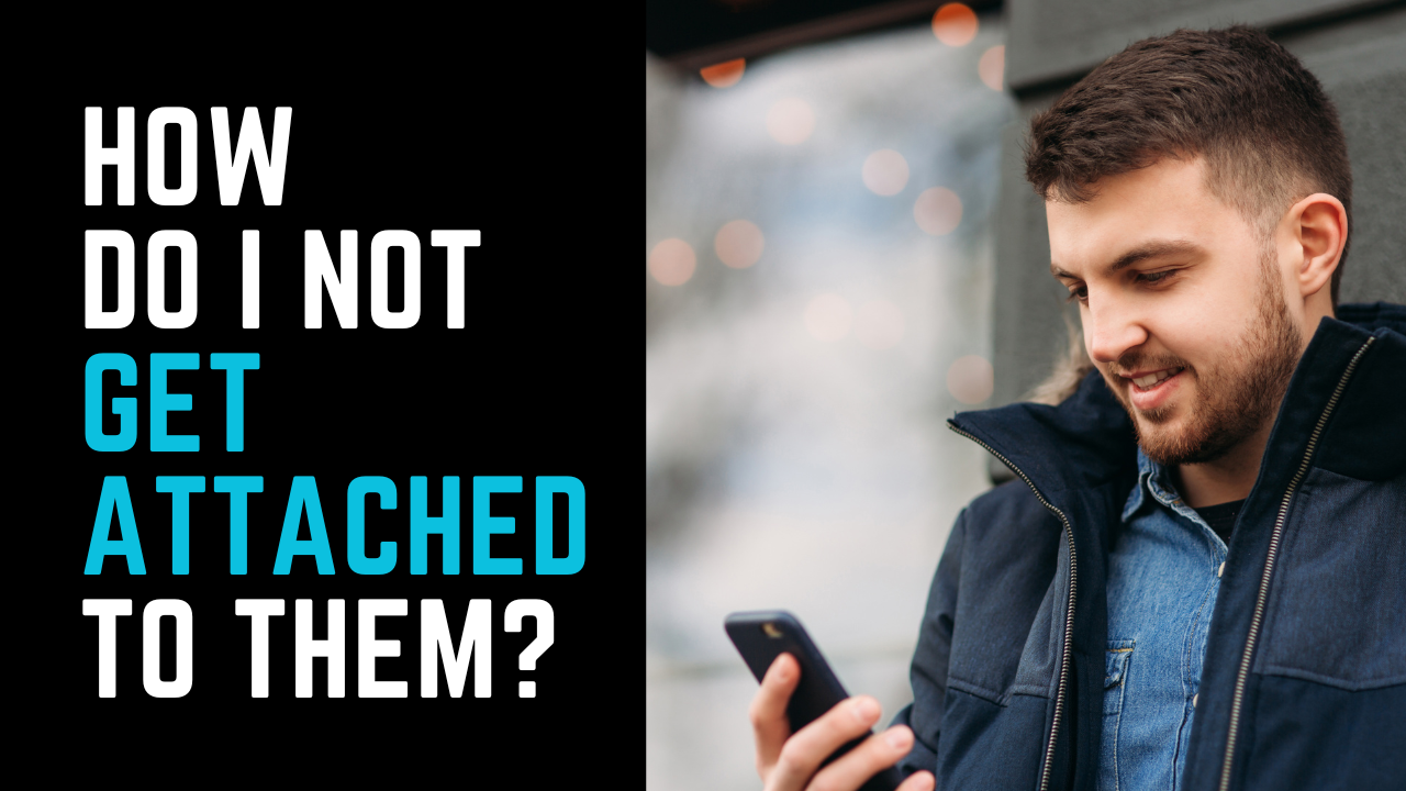 Ep 34 | "How do I not get attached?"