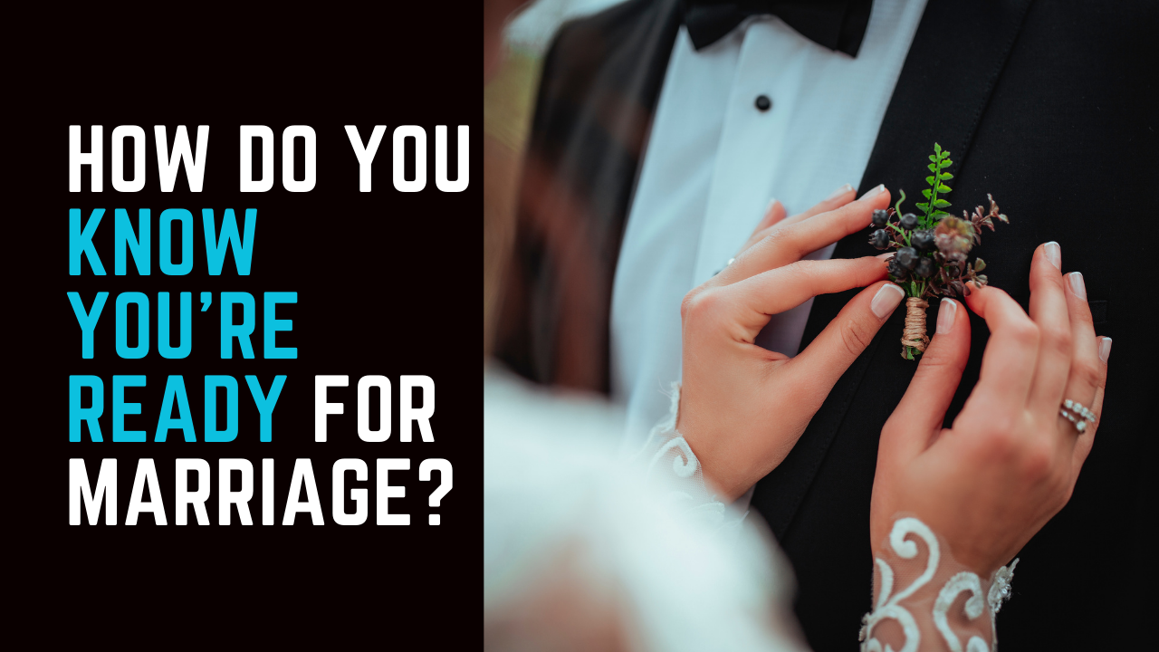 Ep 52 | How to Decide Whether or not You're Ready for Marriage