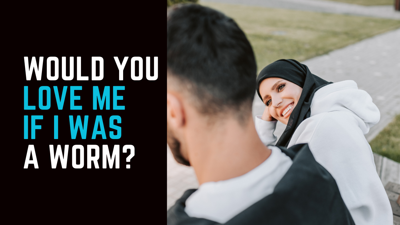 Ep 74 | Would You Love Me If I Was a Worm?