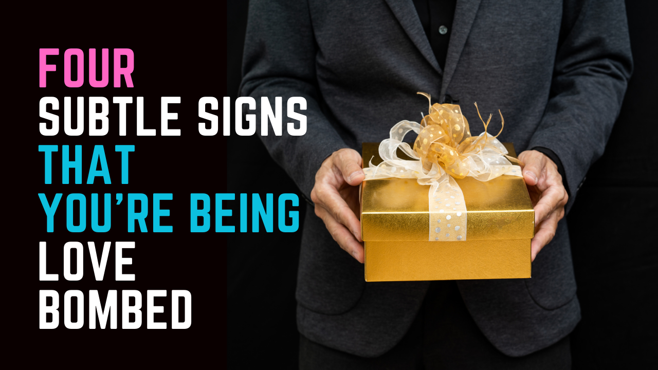 Ep 87 | 4 Subtle Signs That You're Being Love Bombed