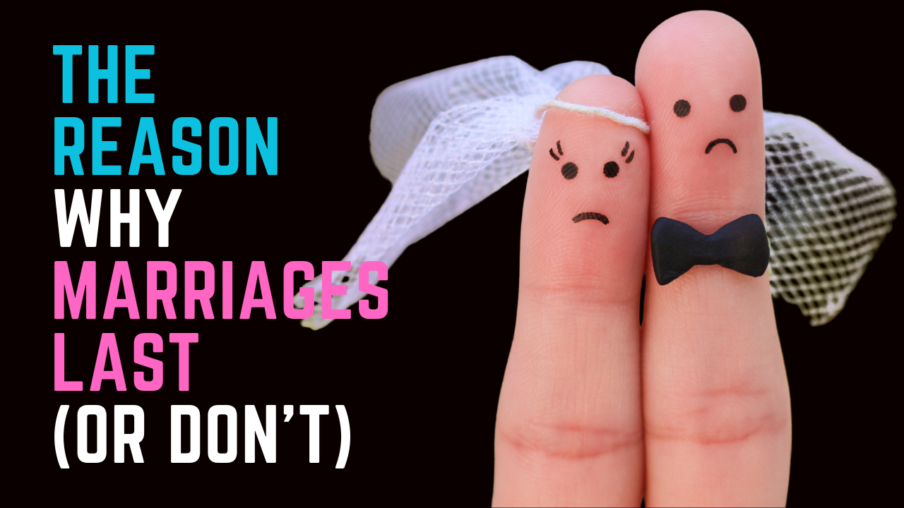 Ep 96 | This is Why Some Marriages Last (And Most Don’t)