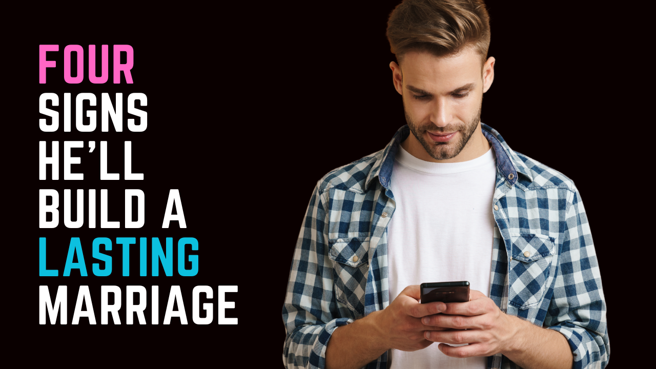 Ep 97 | 4 Signs He Has the Capacity for a Lasting Marriage