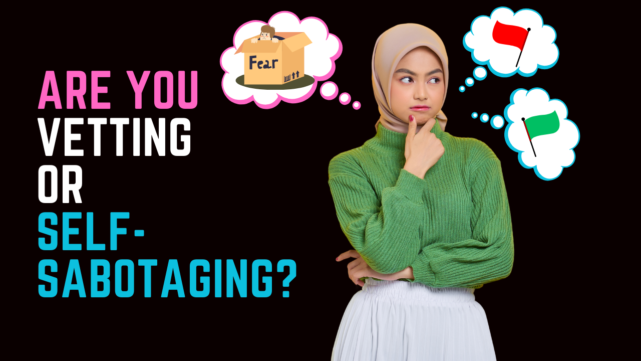 Ep 106 | Are you Vetting or Self-Sabotaging during the Talking Stage?