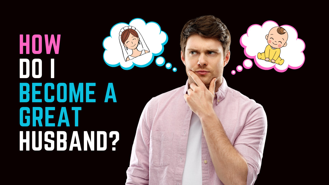 Ep 108 | Four Steps To Becoming a Great Husband