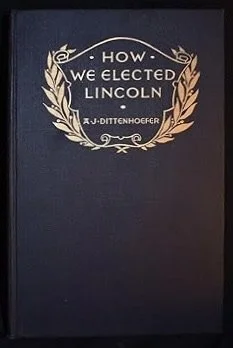 How We Elected Lincoln, written by Bro Abram Dittenhoefer of City Lodge n0. 408 f&am, GLNY. Currently merged with Advance Service Mizpah Lodge n0. 586 of Queens, NY.