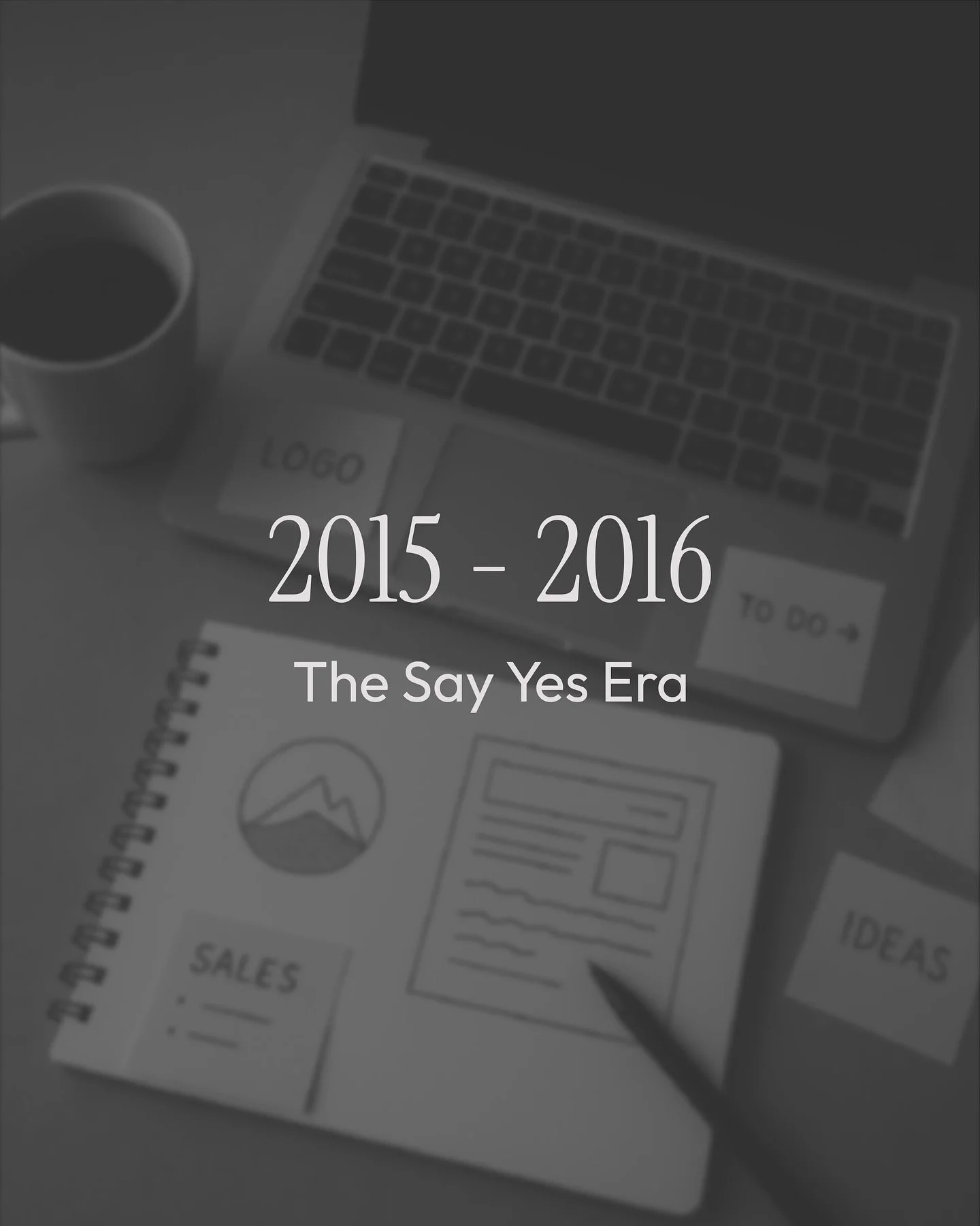 ✨ The &ldquo;Say Yes&rdquo; Era (2015&ndash;2016) ✨

Before boundaries, before systems, before sleep, there was the Say Yes Era. The chapter where taking on anything that even remotely came my way felt like the only way forward. Yes to every project,