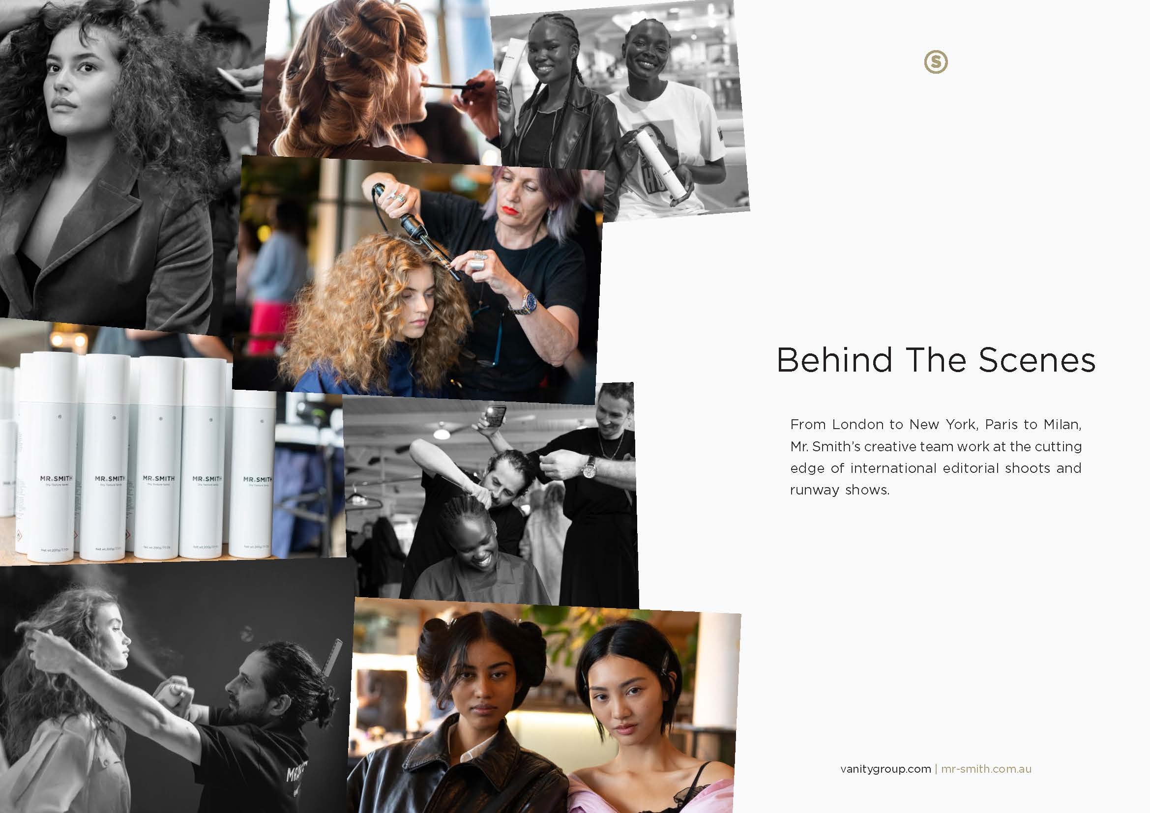 Photos of models getting ready. Text reads: Behind The Scenes: From London to New York, Paris to Milan, Mr. Smith’s creative team work at the cutting edge of international editorial shoots and runway shows.