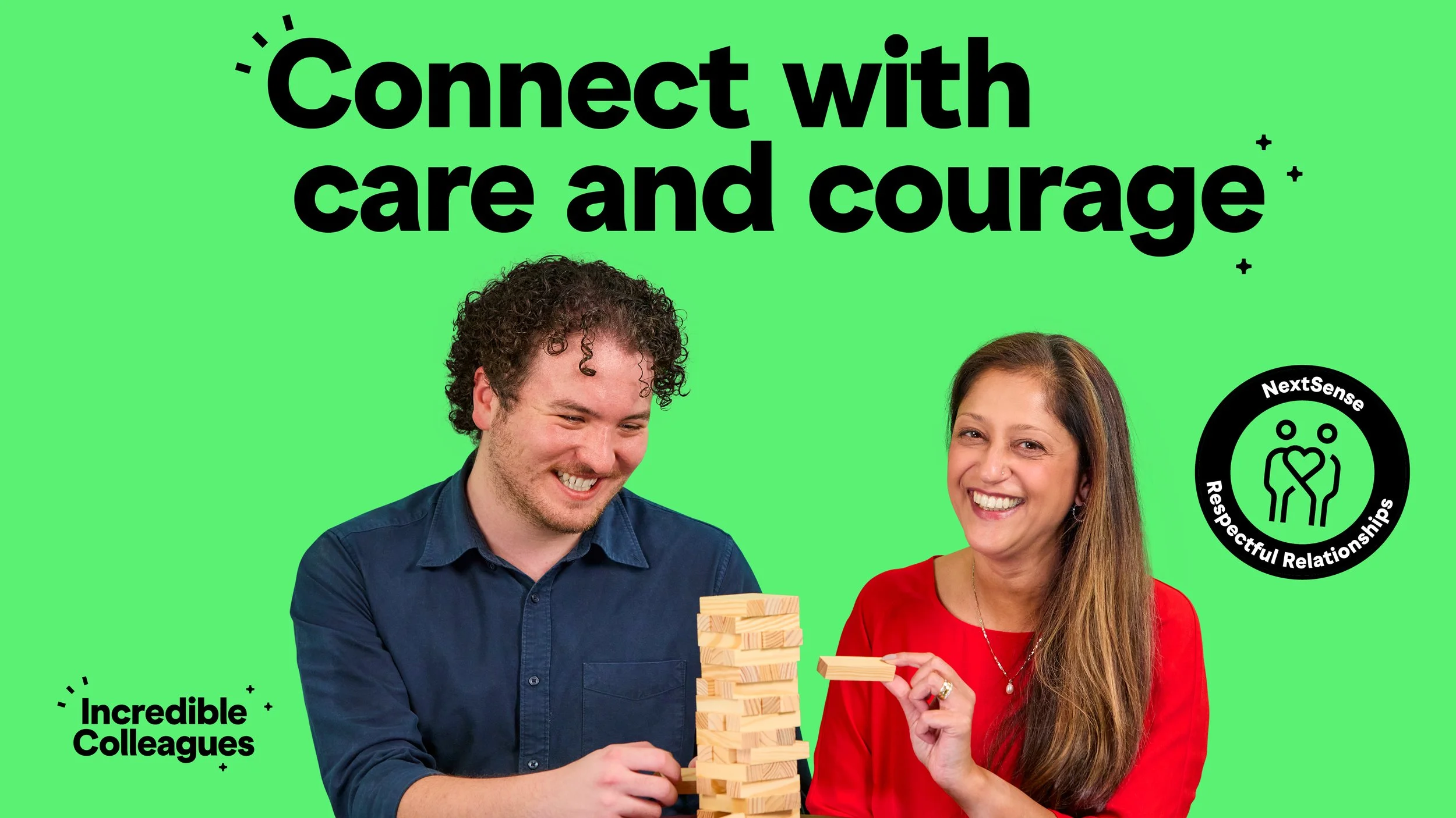 Photo of two colleagues playing jenga. Text reads: Connect with care and courage. Incredible Collagues. NextSense. Respectful Relationships.