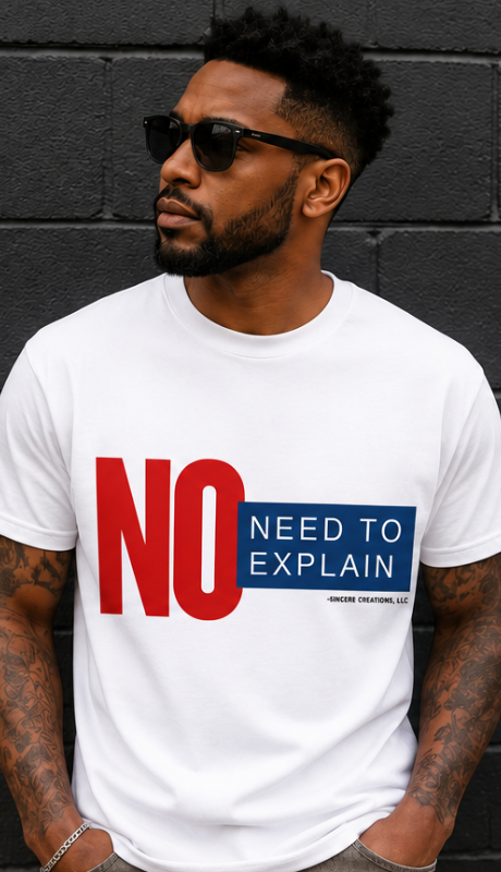 "No! Need to Explain" T-Shirt